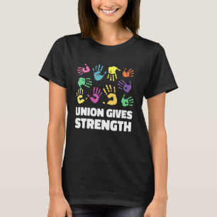 Union Gives Strength Proud Labour Union Workers Un T-Shirt