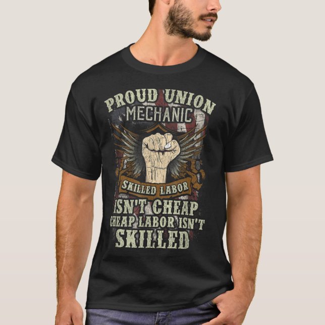 Union Mechanic Proud Skilled Labour Isn't Cheap T-Shirt (Front)