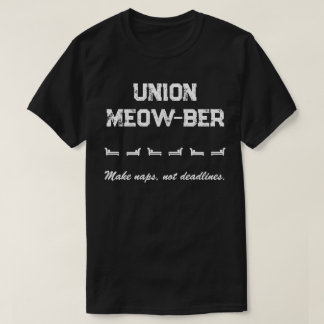 Union Meow-ber - Make naps, not deadlines T-Shirt