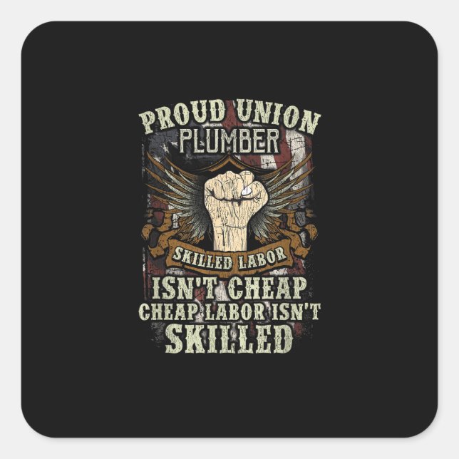 Union Plumber Shirt Proud Skilled Labour Isn’t Che Square Sticker (Front)