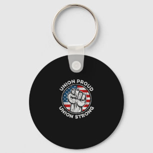 Union Proud Union Strong American Flag - Union Wor Key Ring