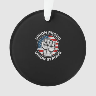 Union Proud Union Strong American Flag - Union Wor Ornament