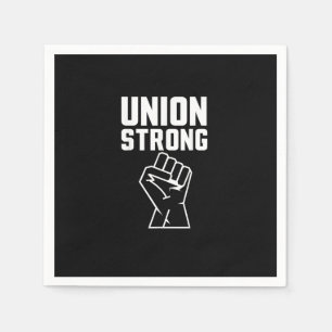 Union Proud Union Strong Solidarity Support Our Un Napkin