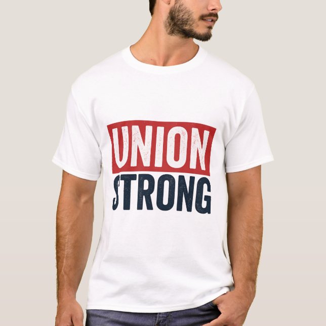 Union Strong – Bold Workers' Solidarity T-Shirt (Front)