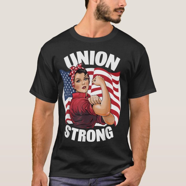 Union Strong Rosie The Riveter Labour Union Labour T-Shirt (Front)