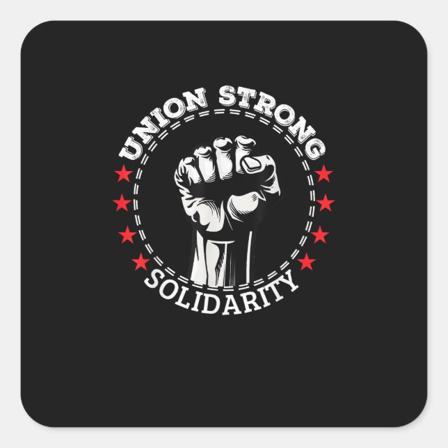 Union Strong Solidarity Pro Labour Union Workers R Square Sticker (Front)