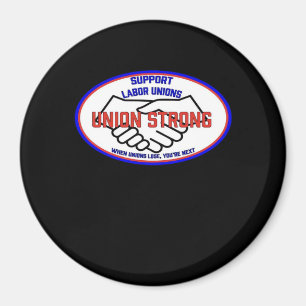 Union Strong Support Unions, When Unions Lose You' Magnet