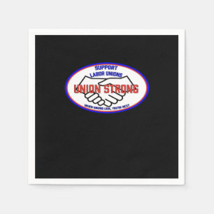 Union Strong Support Unions, When Unions Lose You' Napkin