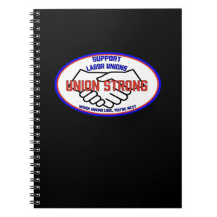 Union Strong Support Unions, When Unions Lose You' Notebook