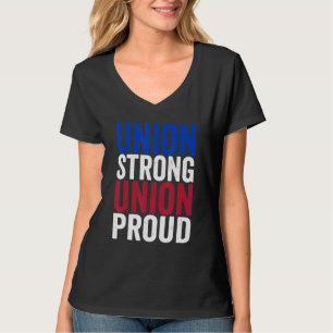 Union Strong Union Proud Labour day for womenmen H T-Shirt