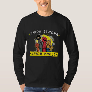 Union Strong Union Proud Labour Day Union Worker T-Shirt