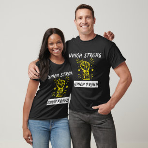 Union Strong Union Proud - Pro Labour Union Worker T-Shirt