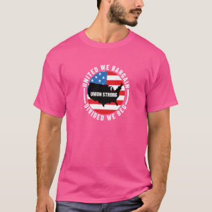 Union Worker United We Bargain Divided We Beg Supp T-Shirt