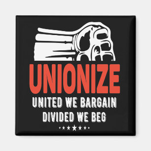Unionise - United We Bargain, Divided We Beg Magnet