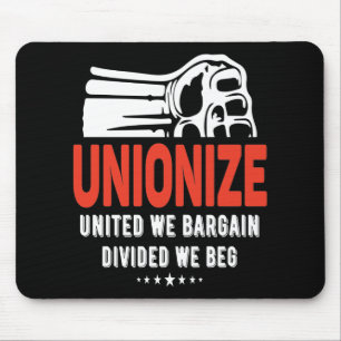 Unionise - United We Bargain, Divided We Beg Mouse Mat