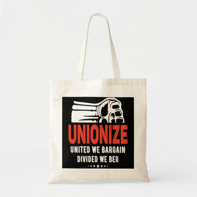 Unionize - United We Bargain, Divided We Beg Tote Bag (Front)