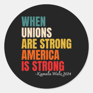 Unions Are Strong America Is Strong Kamala Harris Classic Round Sticker