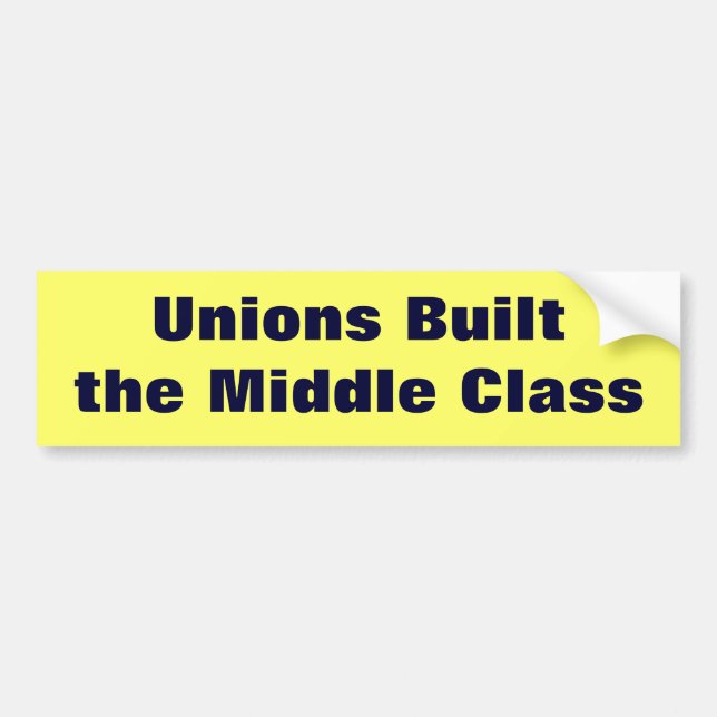 Unions Built the Middle Class Bumper Sticker (Front)
