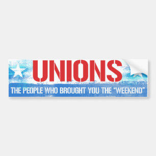 Unions - The people who brought you the weekend - Bumper Sticker