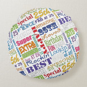 Unique And Special 25th Birthday Party Gifts Round Cushion
