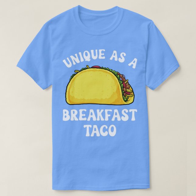Unique As A Breakfast Taco Funny Hispanic Baffling T-Shirt (Design Front)