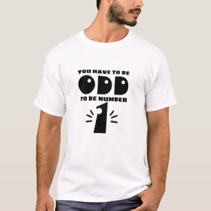 Unique 'Be Odd to Be Number One' Funny quotes T-Shirt
