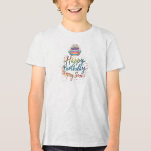 "Unique Birthday Gift Idea - Happy Bithday my son" Tri-Blend Shirt
