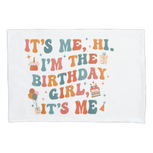 Unique Birthday Party Its Me Hi Im The Birthday Gi Pillowcase