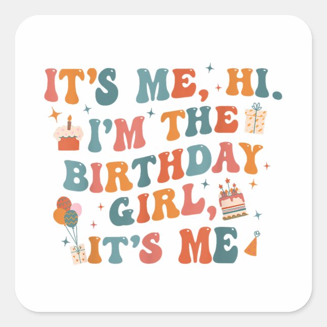 Unique Birthday Party Its Me Hi Im The Birthday Gi Square Sticker (Front)