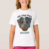 Unique Bulldog ugly dog face T-Shirt