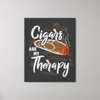 Unique Cigars are my therapy Quote Canvas
