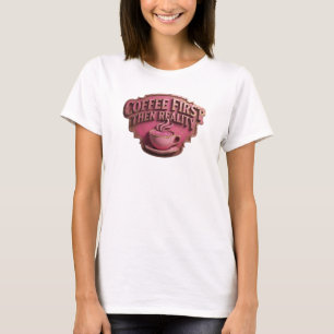 Unique COFEE FIRST THEN REALITY Art Composition T-Shirt