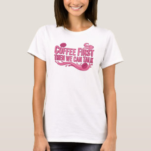 Unique COFFEE FIRST THEN TALK Artwork Creation T-Shirt