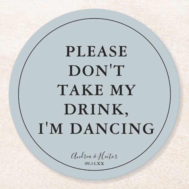 Unique Dusty Blue Please Don't Take My Drink Round Paper Coaster (Front)
