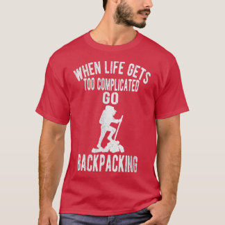 Unique Funny Backpacking Hiking Slogan T-Shirt