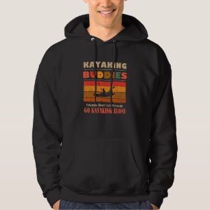 Unique Funny Buddies Friends Don't Go Alone Kayaki Hoodie