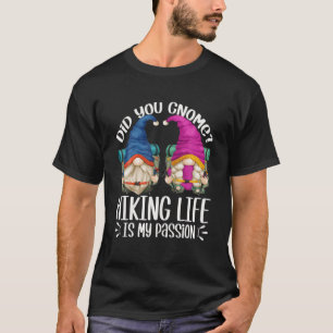 Unique Gnome Hiking Life Is My Passion For Funny H T-Shirt