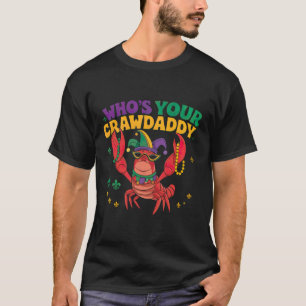 Unique Mardi Gras Who's Your Crawdaddy T-Shirt