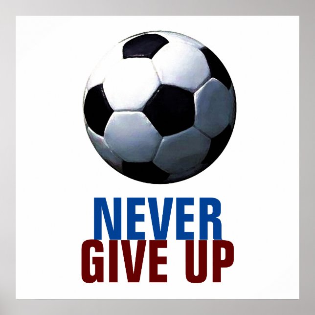 Unique Modern Never Give Up Soccer Football Poster (Front)