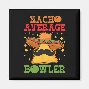 Unique Nacho Average Bowler Ten Pin Bowlers Funny Magnet