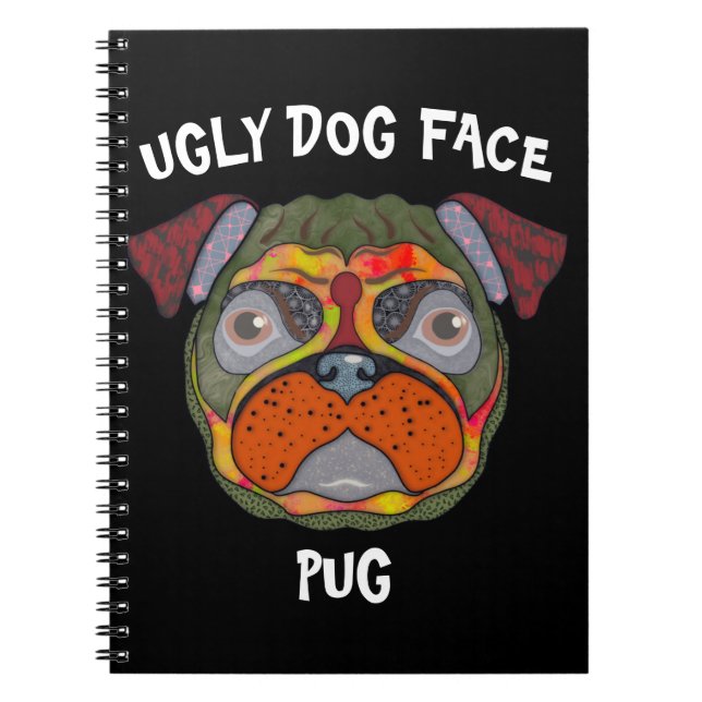 Unique Pug ugly dog face Notebook (Front)