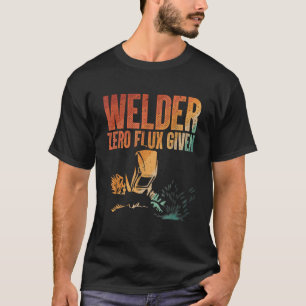 Unique Welding Novelty For Men Women Metal Welder T-Shirt