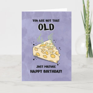 Unisex Funny Not Old Mature Cheese Birthday Card