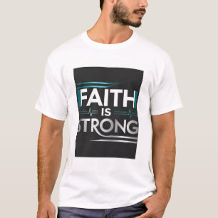 Unisex T-shirt - "FAITH IS STRONG"
