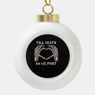 Unisex Til Death Do Us Part, Bride To Be, Bones, M Ceramic Ball Christmas Ornament