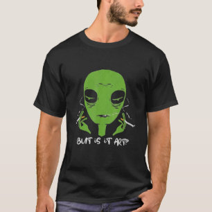 Unisex Tired Alien But Is It Smoking Alien Tee