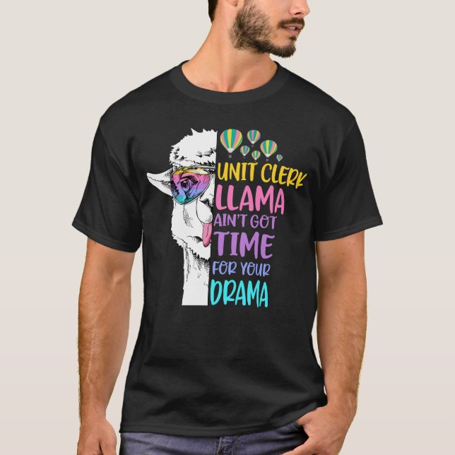 Unit Clerk llama Ain't Got Time for Your Drama T-Shirt (Front)