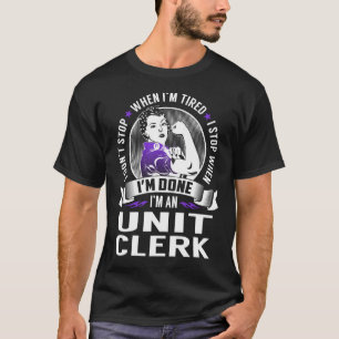 Unit Clerk Stop When I'm Done T-Shirt