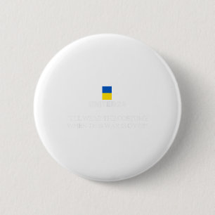 United24 Ukraine I’ll Wear The Costume When This W 6 Cm Round Badge