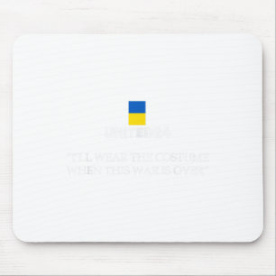 United24 Ukraine I’ll Wear The Costume When This W Mouse Mat